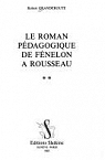 Le roman pdagogique de Fnelon  Rousseau En deux volumes par Granderoute
