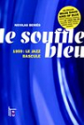 Le souffle bleu. 1959 : le jazz bascule par Bnis