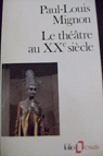 Le theatre au xxe siecle par Mignon