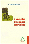Le vampire du square Courteline: Conte par Maraud
