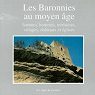 Les Baronnies au moyen âge. Femmes, hommes, territoires, villages, châteaux et églises par Estienne