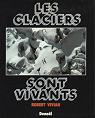 Les Glaciers sont vivants par Vivian
