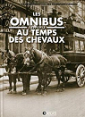 Les Omnibus au temps des chevaux - 1829 1913