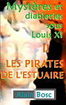 Mystères et diableries sous Louis XI, tome 2 : Les Pirates de L'Estuaire par Bosc