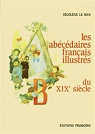 Les abcdaires franais illustrs du XIXe sicle par Le Men