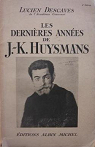Les dernires annes de J.-K. Huysmans par Descaves