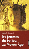 Les femmes du Poitou au Moyen Age par Soulard