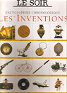 Les inventions - encyclopdie chronologique par Le Soir