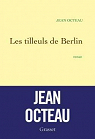 Les tilleuls de Berlin: premier roman par Octeau