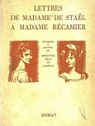 Lettres de madame de stal a madame recamier par Beau de Lomnie