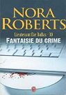 Lieutenant Eve Dallas, tome 30 : Fantaisie du crime par Roberts
