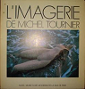 L'imagerie de michel tournier / 2 decembre 1987-14 fevrier 1988, mam-musee d'art moderne de la ville par Art Moderne de la Ville de Paris