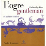 L'ogre gentleman et autres contes par Gay-Para