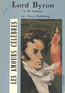 Lord Byron et les femmes : Par Pierre Humbourg par Humbourg