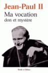 Ma vocation : Don et mystère, à l'occasion du 50e anniversaire de mon ordination sacerdotale par II