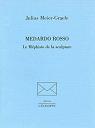 Medardo Rosso, le Mphisto de la sculpture par Meier-Graefe