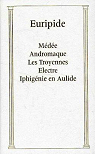 Mde - Andromaque - Les Troyennes - lectre - Iphignie en Aulide par Euripide