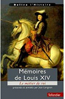 Mmoires - Rflexions sur le mtier de roi - Instructions au duc d'Anjou - Projet de harangue par Louis XIV