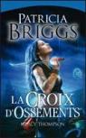 Mercy Thompson, tome 4 : La croix d'ossements  par Briggs