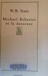 Michael Robartes et la danseuse : Edition bilingue par Yeats