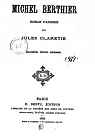 Michel Berthier, roman parisien, par Jules Claretie. Nouvelle dition, refondue par Claretie