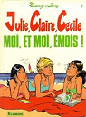 Julie, Claire, Ccile, tome 3 : Moi, et moi, ..