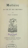 Molire, sa vie et ses oeuvres (d.1873) par Claretie