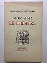 Mon Ami Le Theatre par Bernard