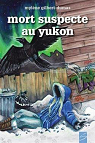 Les Aventures d'Ariane Blackburn, tome 2 : Mort Suspecte au Yukon par Gilbert-Dumas