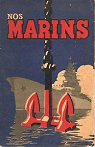 Nos Marins - Les Spcialits de la Marine. Edit par les soins du Secrtariat d' Etat  la Marine. par Bayle