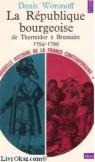 Nouvelle Histoire de la France contemporaine, tome 3 : La Rpublique bourgeoise, 1794-1799 par Woronoff