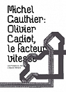 Olivier Cadiot, le facteur vitesse par Gauthier