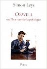 Orwell : Ou L'horreur de la politique par Leys
