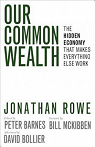Our Common Wealth: The Hidden Economy That Makes Everything Else Work par Rowe