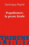 Populismes : la pente fatale par Reyni