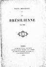 Paul Meurice. La Brsilienne, drame en 6 actes dont un prologue... Paris, Ambigu, 9 avril 1878 par Meurice