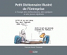 Petit Dictionnaire illustr de l'Entreprise  l'usage des enthousiastes, des cyniques, et des jeunes diplms par Chenevat