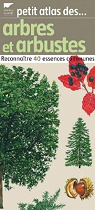 Petit atlas des arbres et arbustes : Reconnatre 40 essences communes par Trotignon