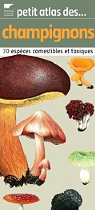 Petit atlas des champignons : 70 Espces comestibles et toxiques par Reumaux
