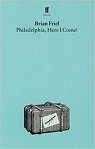 Philadelphia, Here I Come par Friel