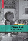 Pierre Loti à Rochefort : Le temple d'une vie par Delahaye