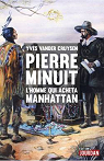 Pierre Minuit, l'homme qui acheta Manhattan par Vander Cruysen