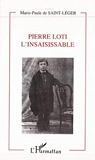 Pierre Loti l'insaisissable par Saint-Léger