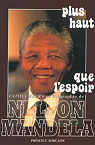 Plus haut que l'espoir : une biographie de Nelson Mandela par Meer