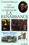 Pour comprendre le sicle de la Renaissance par Bourassin