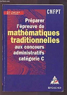 Préparer l'épreuve de mathématiques traditionnelles aux concours administratifs : Catégorie C par Papillard