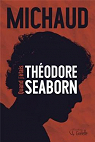 Quand j'étais Théodore Seaborn par Michaud