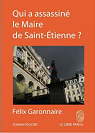 Qui a assassin le maire de Saint-Etienne ? par Garonnaire
