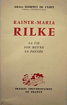 Rainer-Maria Rilke. Sa vie, son oeuvre, sa pense. par Robinet de Clry