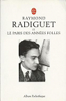 Raymond Radiguet et le Paris des annes folles par Radiguet